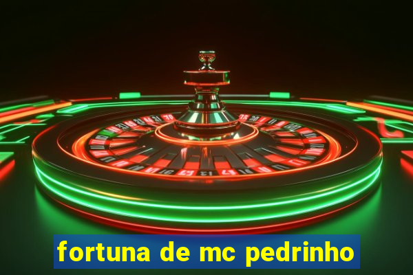 fortuna de mc pedrinho